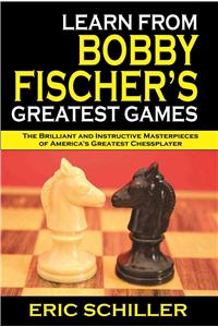 Learn from Bobby Fischer's Greatest Games