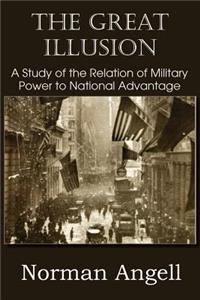 Great Illusion A Study of the Relation of Military Power to National Advantage