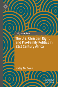 U.S. Christian Right and Pro-Family Politics in 21st Century Africa