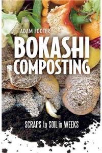 Bokashi Composting: Scraps to Soil in Weeks