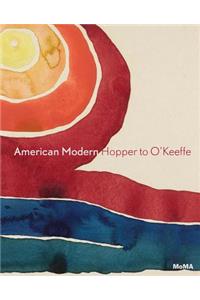 American Modern: Hopper to O'Keeffe: Hopper to O'Keeffe