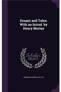 Essays and Tales; With an Introd. by Henry Morley