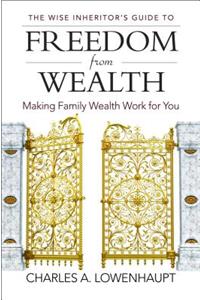 Wise Inheritor's Guide to Freedom from Wealth