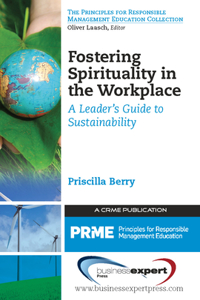 Fostering Spirituality in the Workplace: A Leader's Guide to Sustainability