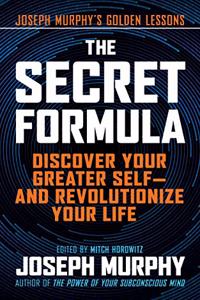 Secret Formula: Discover Your Greater Self--And Revolutionize Your Life