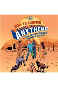 Lonely Planet How to Survive Anything