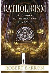 Catholicism: A Journey to the Heart of the Faith