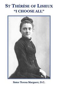 St Therese of Lisieux "I Choose All"