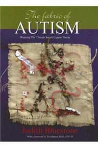 Fabric of Autism: Weaving the Threads Into a Cogent Theory