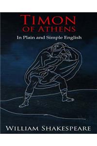 Timon of Athens In Plain and Simple English