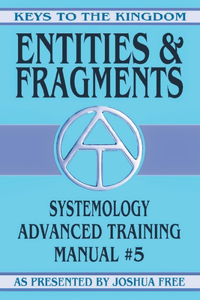 Entities and Fragments: Systemology Advanced Training Course Manual #5