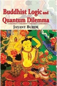 Buddhist Logic and Quantum Dilemma