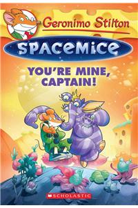 You're Mine, Captain! (Geronimo Stilton Spacemice #2), 2