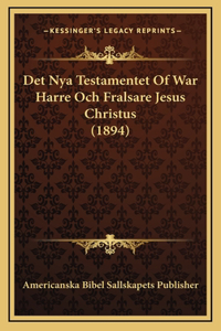 Det Nya Testamentet Of War Harre Och Fralsare Jesus Christus (1894)