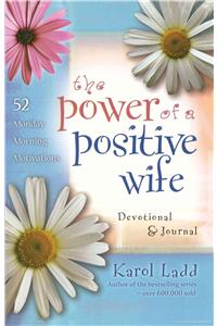 Power of a Positive Wife Devotional & Journal: 52 Monday Morning Motivations