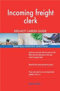 Incoming freight clerk RED-HOT Career Guide; 2559 REAL Interview Questions