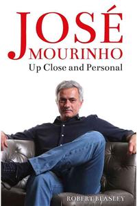 Jose Mourinho: Up Close and Personal: Up Close and Personal