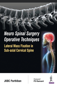 Neuro Spinal Surgery Operative Techniques Lateral Mass Fixation in Sub-axial Cervical Spine