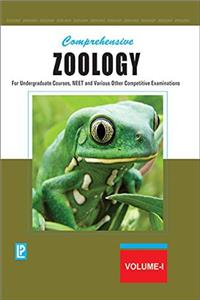COMPREHENSIVE ZOOLOGY VOL-I (FOR UNDERGRADUATE COURSES, NEET AND VARIOUS OTHER COMPETITIVE EXAMINATIONS)