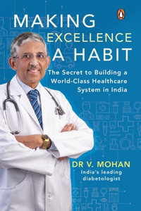 Making Excellence a Habit: The Secret to Building a World-Class Healthcare System in India