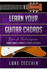 Learn Your Guitar Chords: Chord Charts, Symbols & Shapes Explained (Book + Online Bonus)