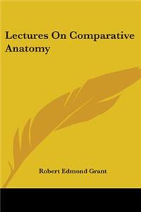 Lectures On Comparative Anatomy