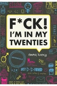 F*ck! I'm in My Twenties