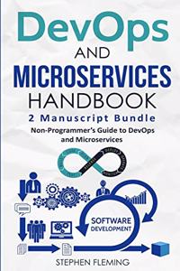 DevOps And Microservices Handbook: Non-Programmer's Guide to DevOps and Microservices