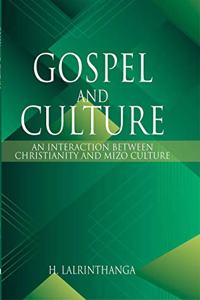 Gospel and Culture:: An Interaction between Christianity and Mizo Culture