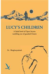 Lucy's Children - A Salad Bowl of Open Secrets coming out of guarded Closets