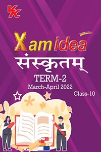 Xam idea Class 10 Sanskrit Book For CBSE Term 2 Exam (2021-2022) With New Pattern Including Basic Concepts, NCERT Questions and Practice Questions