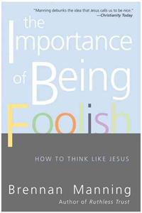 Importance of Being Foolish: How to Think Like Jesus