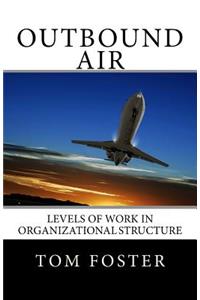 Outbound Air: Levels of Work in Organizational Structure