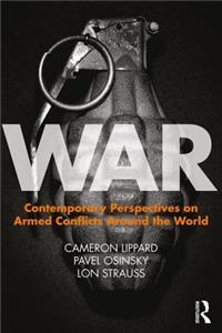 War: Contemporary Perspectives on Armed Conflicts around the World