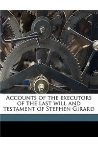 Accounts of the Executors of the Last Will and Testament of Stephen Girard