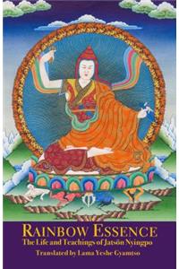 Rainbow Essence: The Life and Teachings of Jatsön Nyingpo
