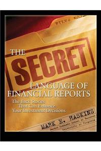 Secret Language of Financial Reports: The Back Stories That Can Enhance Your Investment Decisions