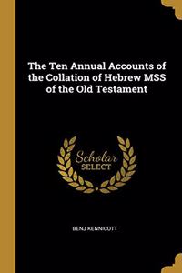 The Ten Annual Accounts of the Collation of Hebrew Mss of the Old Testament