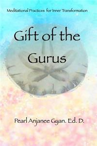 Gift of the Gurus: Meditational Practices for Inner Transformation