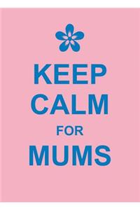 Keep Calm for Mums