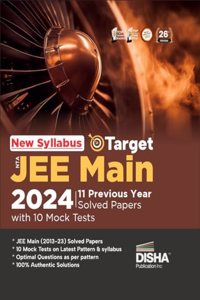 New Syllabus Target NTA JEE Main 2024 - 11 Previous Year Solved Papers with 10 Mock Tests 26th Edition | Physics, Chemistry, Mathematics - PCM | Optional Questions | 100% Solutions