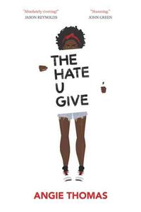 Hate U Give: A Printz Honor Winner