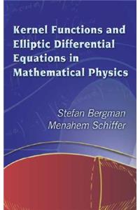 Kernel Functions and Elliptic Differential Equations in Mathematical Physics