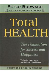 Total Health: The Next Level: A Simple Guide for Taking Control of Your Health and Happiness Now!