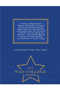 Journals of Major Robert Rogers: Containing an Account of the Several Excursions He Made Under the Generals Who Commanded Upon the Continent of North America During the Late War; From Which May Be Collected the Most Material Circumstances of Every