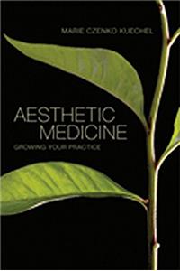 Aesthetic Medicine: Growing Your Practice