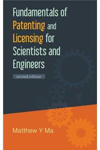 Fundamentals of Patenting and Licensing for Scientists and Engineers (2nd Edition)