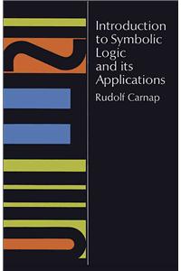 Introduction to Symbolic Logic and Its Applications