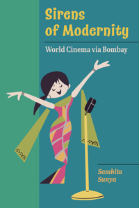 Sirens of Modernity: World Cinema Via Bombay Volume 3