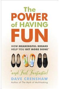 Power of Having Fun: How Meaningful Breaks Help You Get More Done